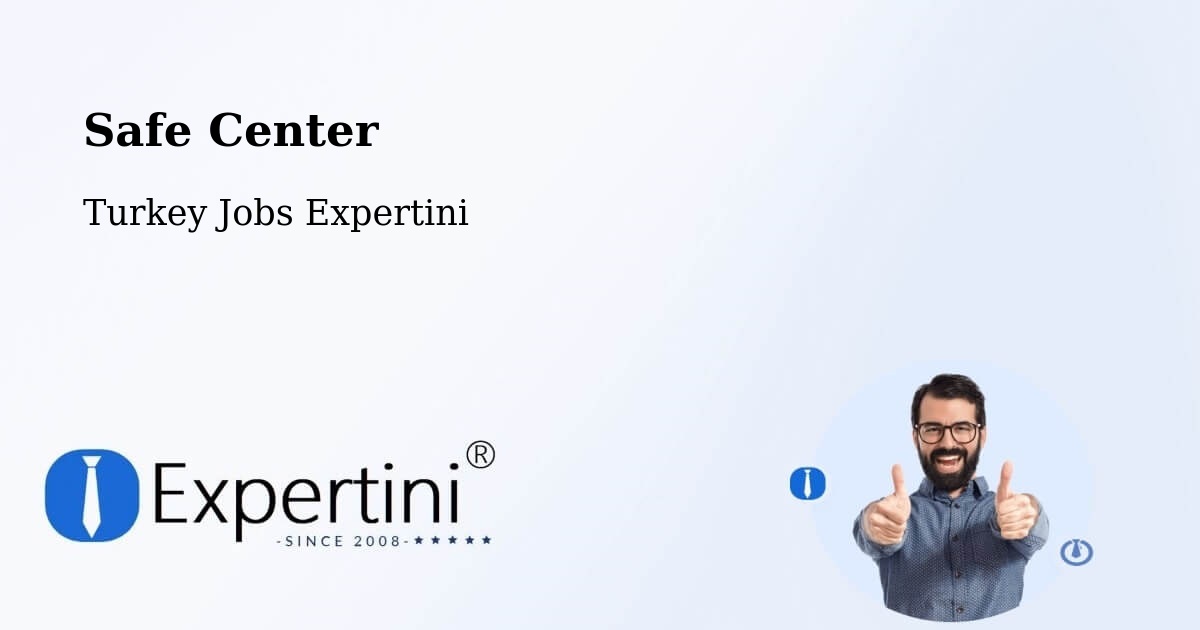 Safety Center – Kale - Turkey Jobs Expertini